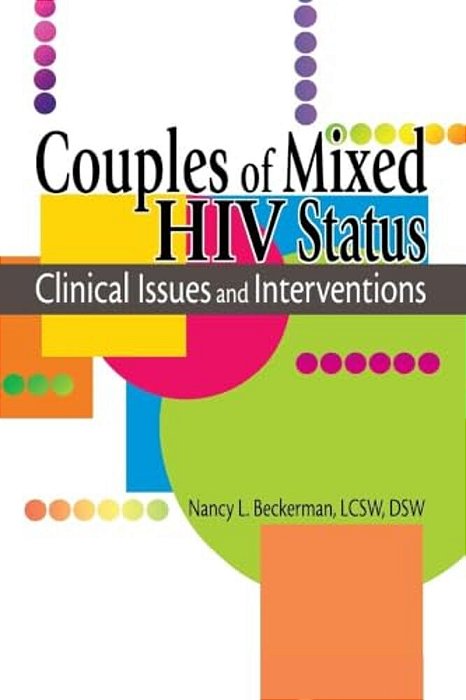 Couples Of Mixed Hiv Status: Clinical Issues And Interventions-..