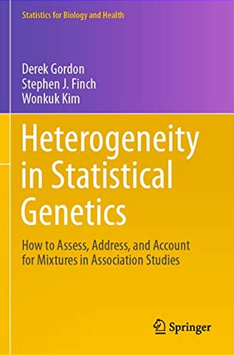 Heterogeneity In Statistical Genetics: How To Assess, Address, And Account For Mixtures In Association Studies-..