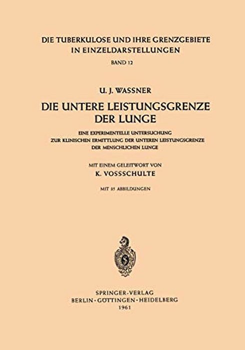 Die Untere Leistungsgrenze Der Lunge: Eine Experimentelle Untersuchung Zur Klinischen Ermittlung Der Unteren Leistungsgrenze Der Menschlichen Lunge-..