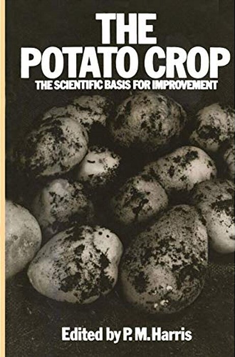 The Potato Crop: The Scientific Basis For Improvement-..