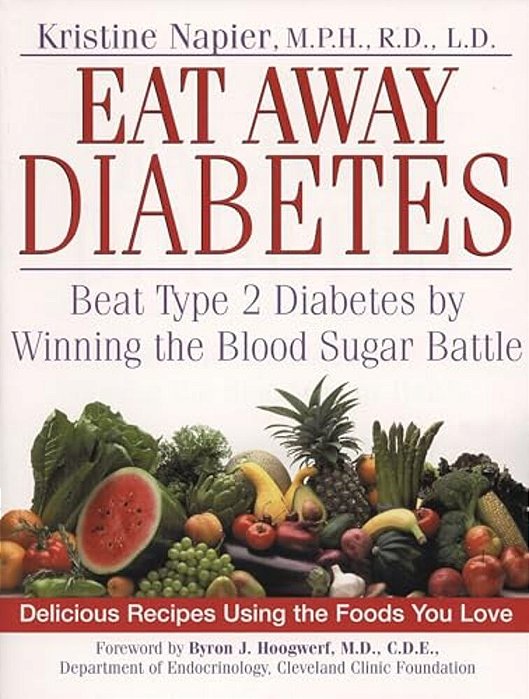 Eat Away Diabetes: Beat Type 2 Diabetes By Winning The Blood Sugar Battle-..