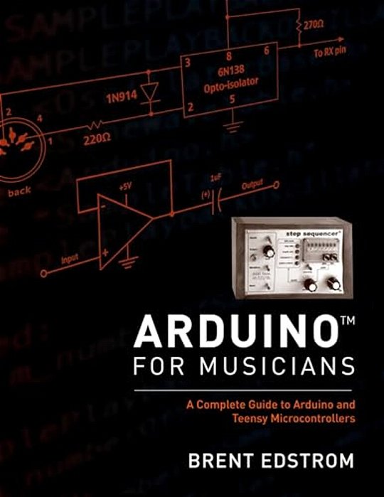 Arduino For Musicians: A Complete Guide To Arduino And Teensy Microcontrollers-..
