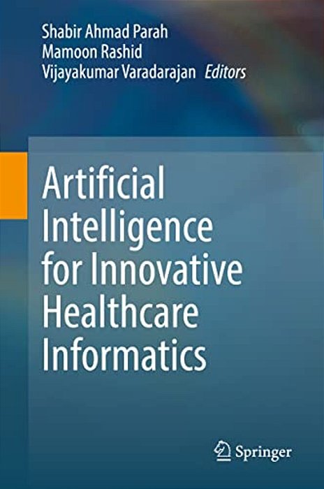 Artificial Intelligence For Innovative Healthcare Informatics-..