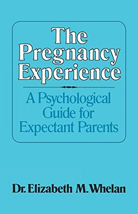 The Pregnancy Experience: A Psychological Guide For Expectant Parents-..