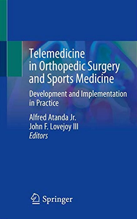 Telemedicine In Orthopedic Surgery And Sports Medicine: Development And Implementation In Practice-..