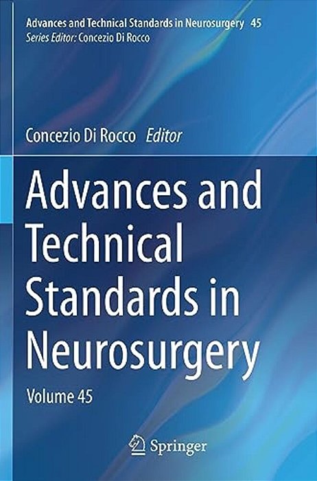 Advances And Technical Standards In Neurosurgery: Volume 45-..
