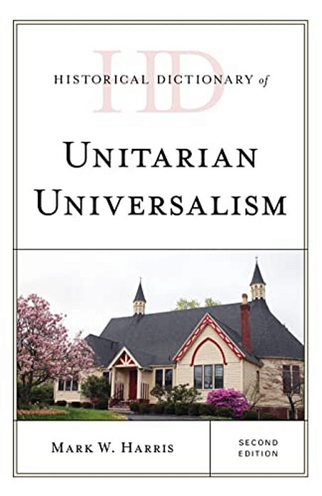 Historical Dictionary Of Unitarian Universalism-..