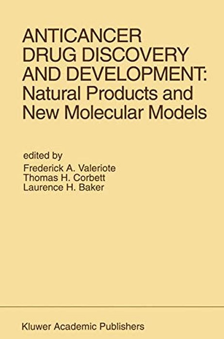 Anticancer Drug Discovery And Development: Natural Products And New Molecular Models: Proceedings Of The Second Drug Discovery And Development Symposi-..