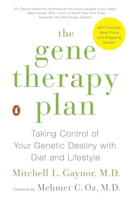 The Gene Therapy Plan: Taking Control Of Your Genetic Destiny With Diet And Lifestyle-..
