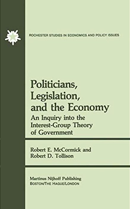 Politicians, Legislation, And The Economy: An Inquiry Into The Interest-Group Theory Of Government-..