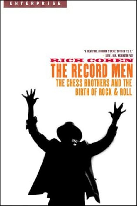 Record Men: The Chess Brothers And The Birth Of Rock & Roll-..