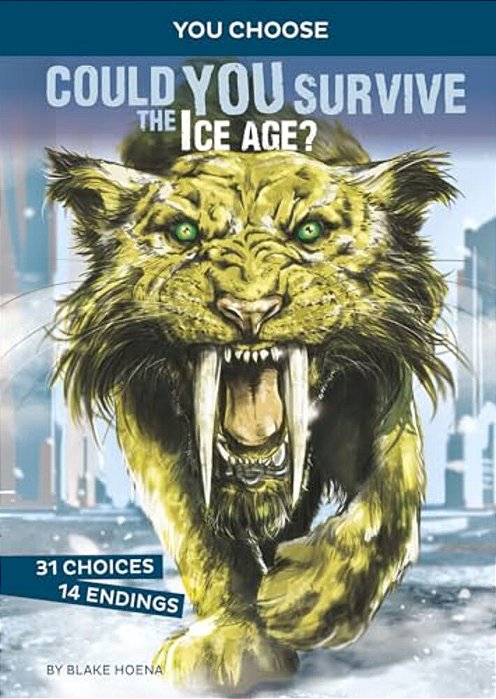 Could You Survive The Ice Age?: An Interactive Prehistoric Adventure-..