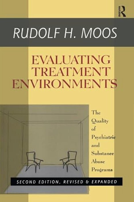 Evaluating Treatment Environments: The Quality Of Psychiatric And Substance Abuse Programs-..