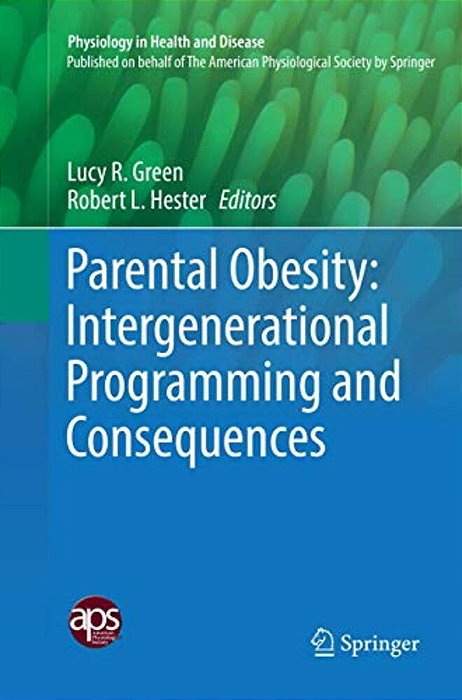 Parental Obesity: Intergenerational Programming And Consequences-..