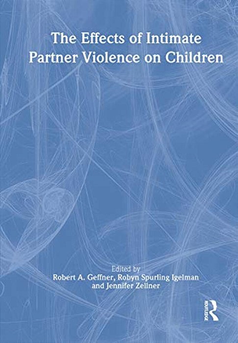 The Effects Of Intimate Partner Violence On Children-..