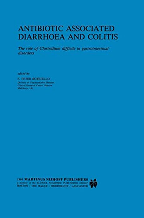 Antibiotic Associated Diarrhoea And Colitis: The Role Of Clostridium Difficile In Gastrointestinal Disorders-..