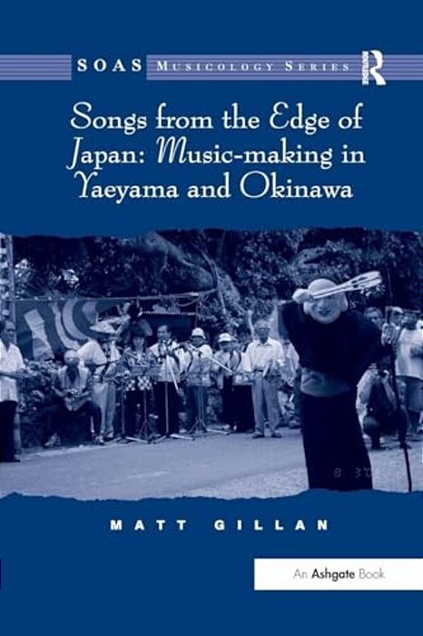 Songs From The Edge Of Japan: Music-Making In Yaeyama And Okinawa-..