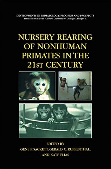 Nursery Rearing Of Nonhuman Primates In The 21St Century-..