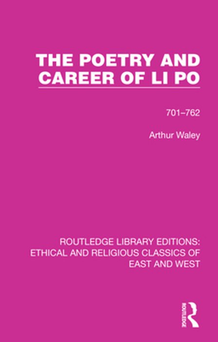 The Poetry And Career Of Li Po: 701-762-..