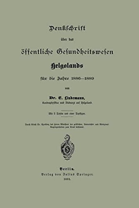 Denklchrift Über Das Öffentliche Gesundheitswesen Helgolands Für Die Jahre 1886-1889-..