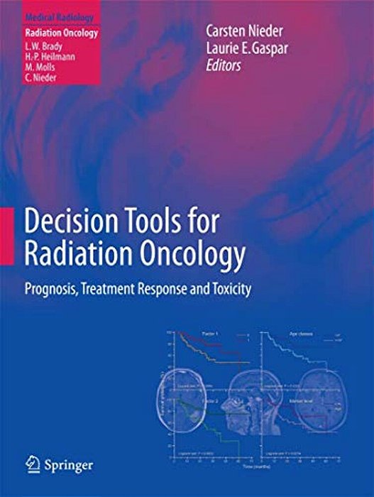Decision Tools For Radiation Oncology: Prognosis, Treatment Response And Toxicity-..