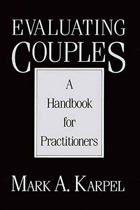 Evaluating Couples: A Handbook For Practitioners A Handbook For Practitioners-..