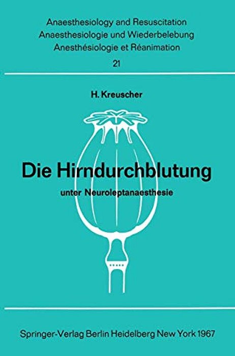 Die Hirndurchblutung Unter Neuroleptanaesthesie: Tierexperimentelle Untersuchungen Zur Pharmakologie Von Dehydrobenzperidol Und Fentanyl-..