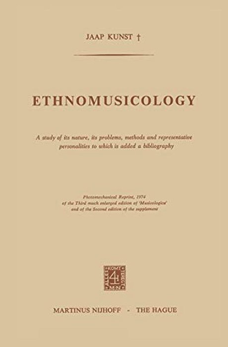 Ethnomusicology: A Study Of Its Nature, Its Problems, Methods And Representative Personalities To Which Is Added A Bibliography-..