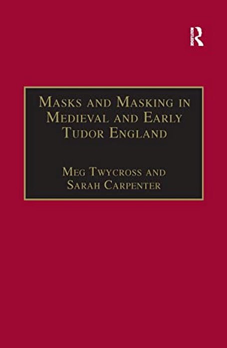 Masks And Masking In Medieval And Early Tudor England-..