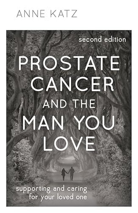 Prostate Cancer And The Man You Love: Supporting And Caring For Your Loved One-..