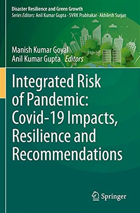 Integrated Risk Of Pandemic: Covid-19 Impacts, Resilience And Recommendations-..