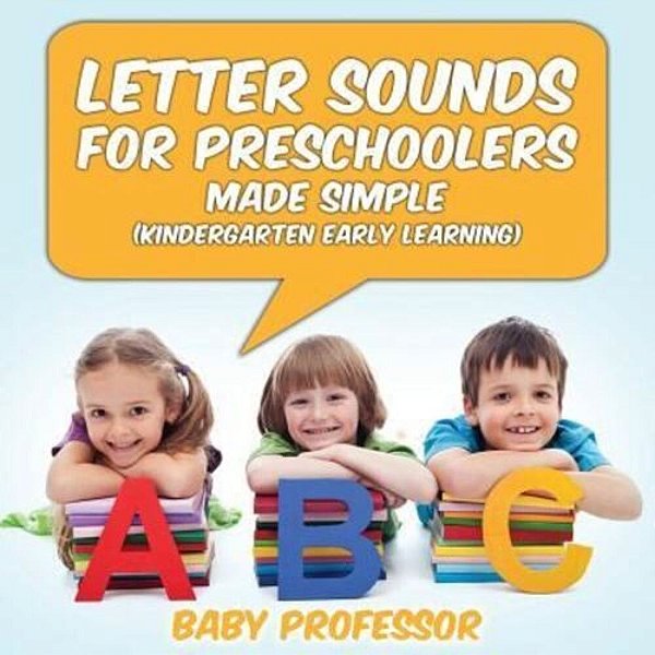 Letter Sounds For Preschoolers - Made Simple (Kindergarten Early Learning)-..