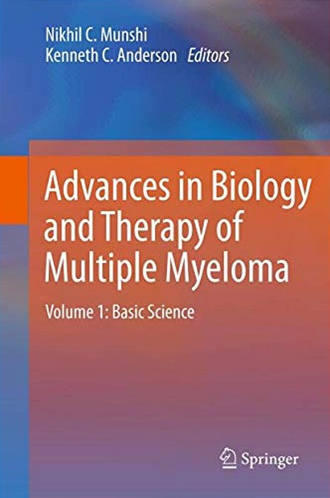 Advances In Biology And Therapy Of Multiple Myeloma: Volume 1: Basic Science-..