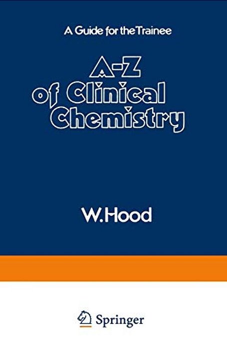 A-z Of Clinical Chemistry: A Guide For The Trainee-..