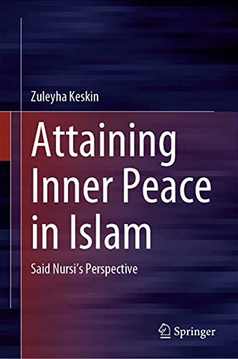 Attaining Inner Peace In Islam: Said Nursi's Perspective-..