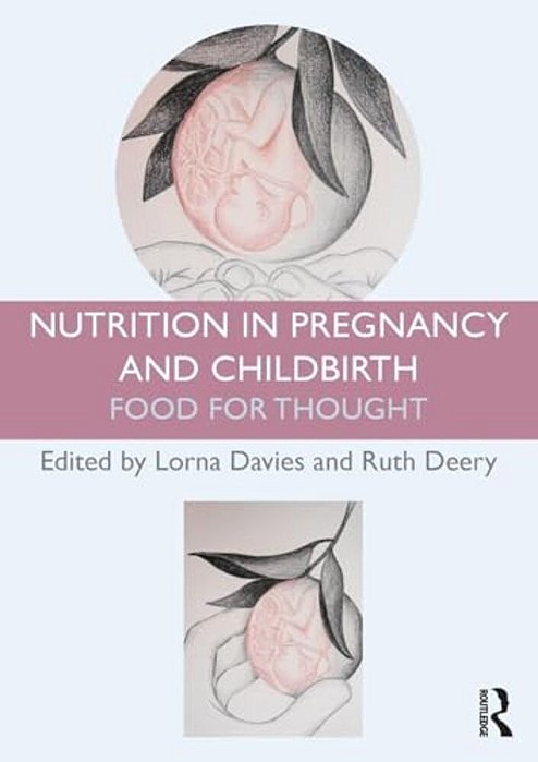 Nutrition In Pregnancy And Childbirth: Food For Thought-..