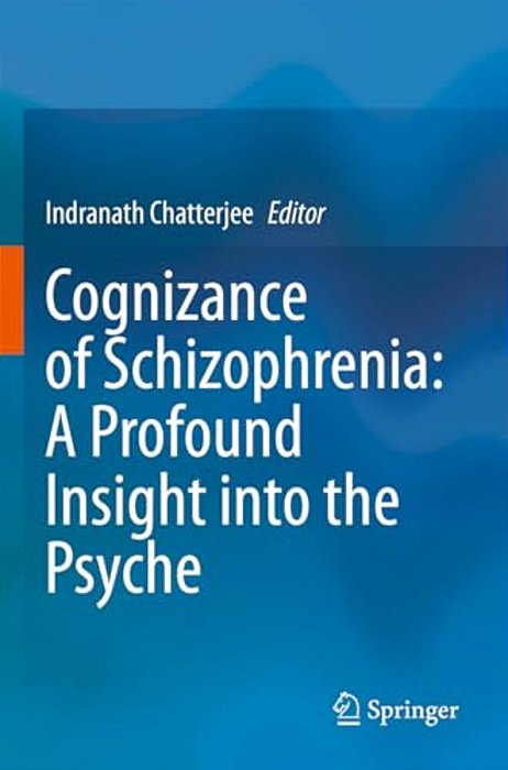 Cognizance Of Schizophrenia:: A Profound Insight Into The Psyche-..