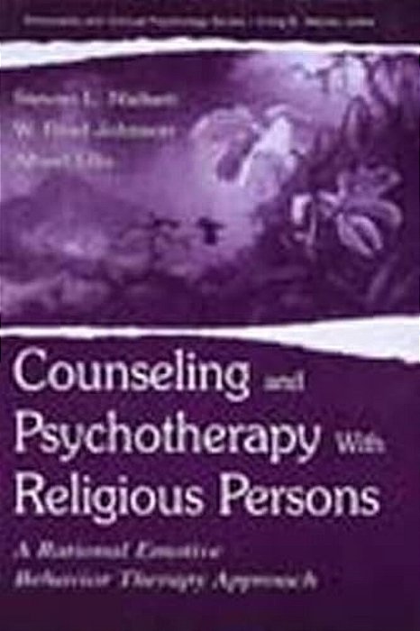 Counseling And Psychotherapy With Religious Persons: A Rational Emotive Behavior Therapy Approach-..