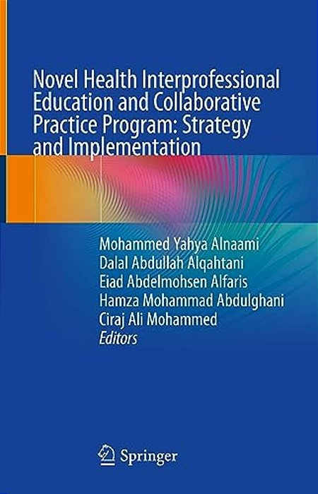 Novel Health Interprofessional Education And Collaborative Practice Program: Strategy And Implementation-..