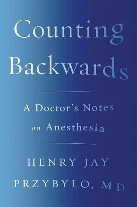 Counting Backwards: A Doctor's Notes On Anesthesia-..