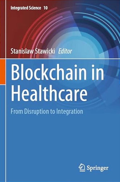 Blockchain In Healthcare: From Disruption To Integration-..