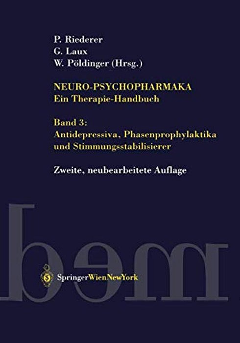 Neuro-Psychopharmaka Ein Therapie-Handbuch: Band 3: Antidepressiva, Phasenprophylaktika Und Stimmungsstabilisierer-..