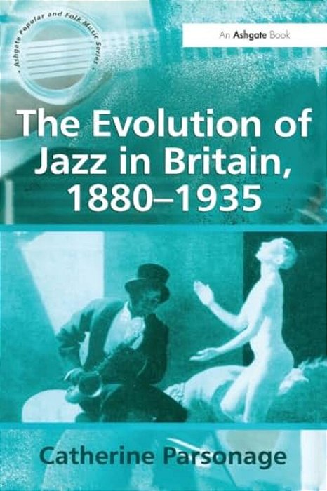 The Evolution Of Jazz In Britain, 1880-1935-..