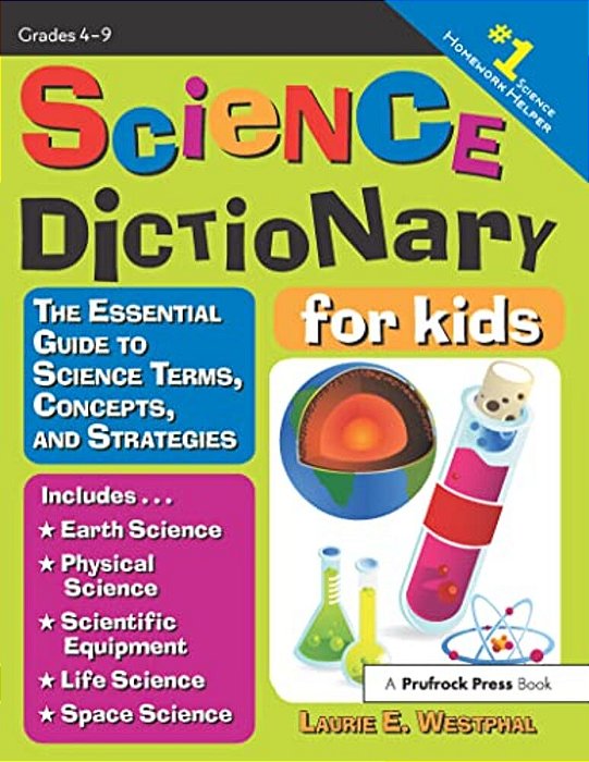 Science Dictionary For Kids: The Essential Guide To Science Terms, Concepts, And Strategies-..