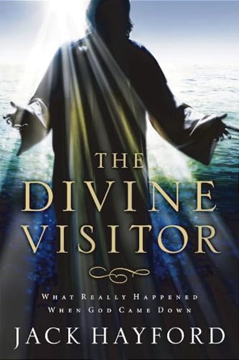 The Divine Visitor: What Really Happened When God Came Down-..