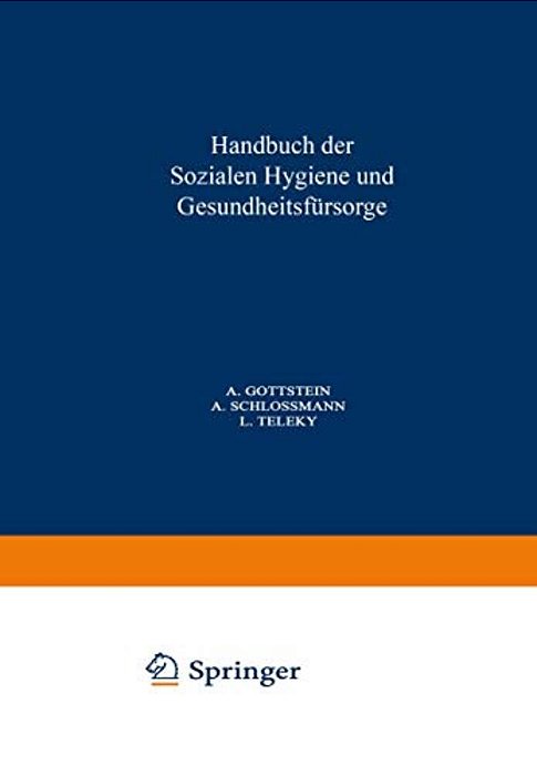 Handbuch Der Sozialen Hygiene Und Gesundheitsfürsorge: Dritter Band: Wohlfahrtspflege - Tuberkulose Alkohol - Geschlechtskrankheiten-..