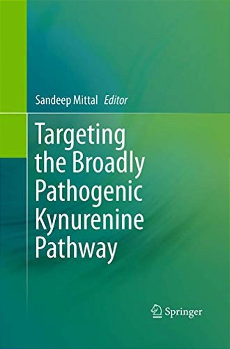Targeting The Broadly Pathogenic Kynurenine Pathway-..