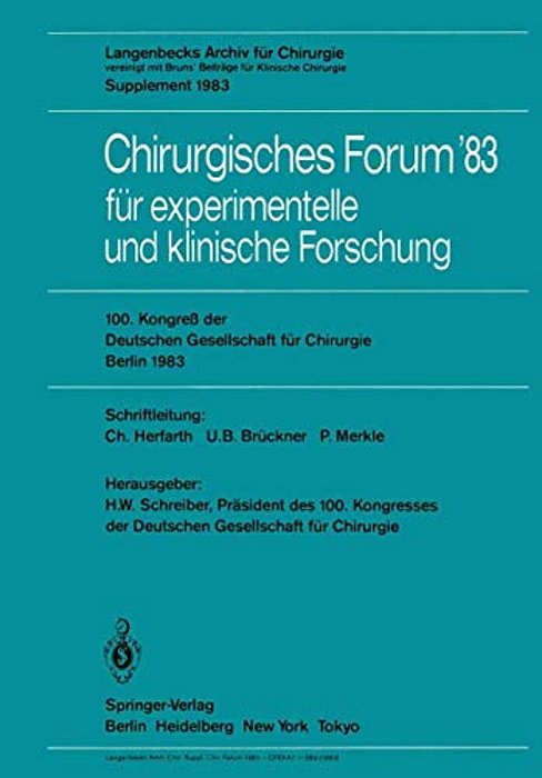 Chirurgisches Forum '83 Für Experimentelle Und Klinische Forschung: 100. Kongreß Der Deutschen Gesellschaft Für Chirurgie, Berlin, 6. Bis 9. April 198-..