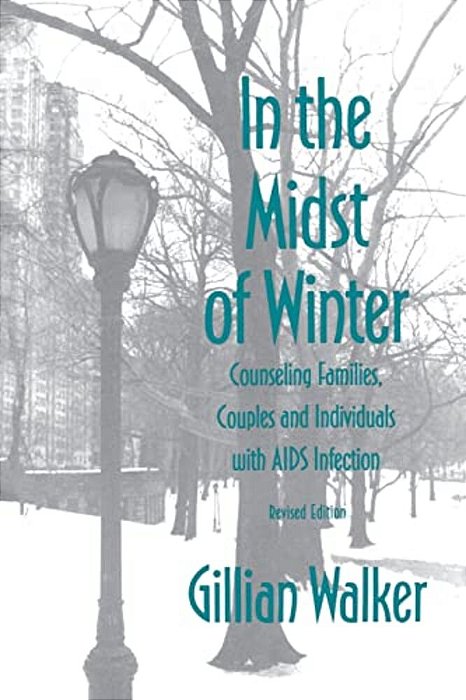 In The Midst Of Winter: Counseling Families, Couples, And Individuals With Aids Infection (Revised)-..
