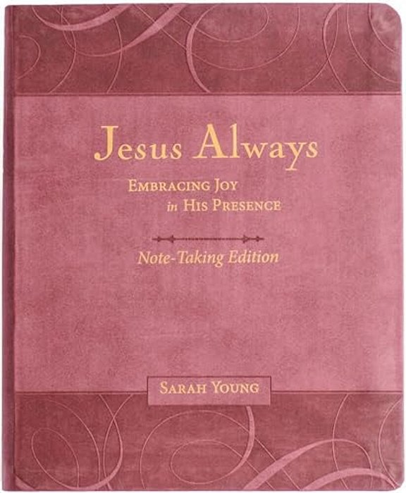 Jesus Always Note-Taking Edition, Leathersoft, Burgundy, With Full Scriptures: Embracing Joy In His Presence (A 365-Day Devotional)-..